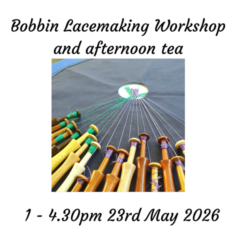 Bobbin Lace Beginners or Improvers Crafternoon Tea Workshop 23rd May 2026
